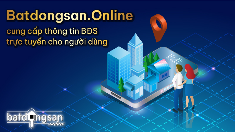 Batdongsan.Online cung cấp thông tin bất động sản trực tuyến cho người dùng